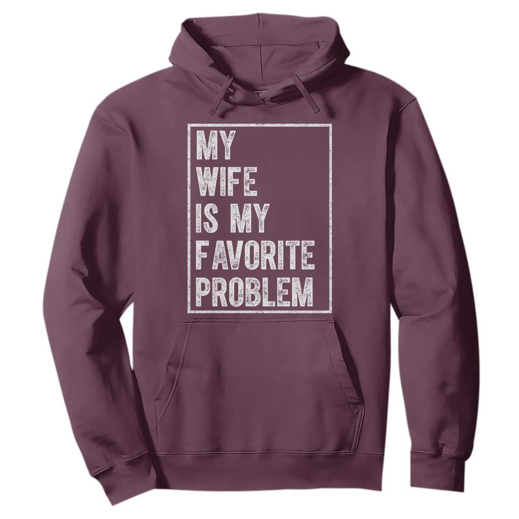 My Wife Is My Favorite Problem Funny Husband Hoodie Distressed Graphic