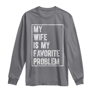 My Wife Is My Favorite Problem Funny Husband Long Sleeve Shirt Distressed Graphic