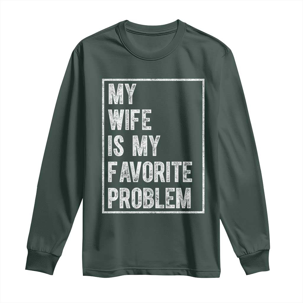 My Wife Is My Favorite Problem Funny Husband Long Sleeve Shirt Distressed Graphic