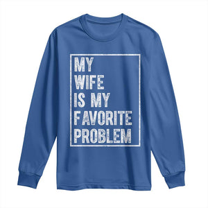 My Wife Is My Favorite Problem Funny Husband Long Sleeve Shirt Distressed Graphic