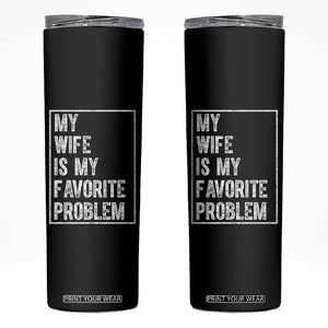 My Wife Is My Favorite Problem Funny Husband Skinny Tumbler Distressed Graphic