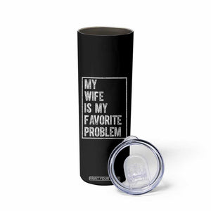 My Wife Is My Favorite Problem Funny Husband Skinny Tumbler Distressed Graphic