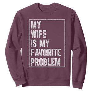 My Wife Is My Favorite Problem Funny Husband Sweatshirt Distressed Graphic
