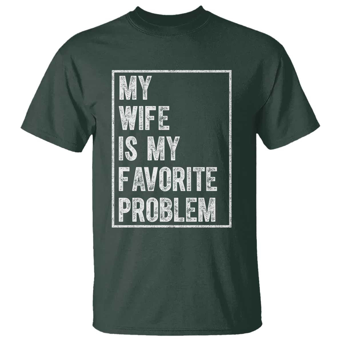 My Wife Is My Favorite Problem Funny Husband T Shirt Distressed Graphic