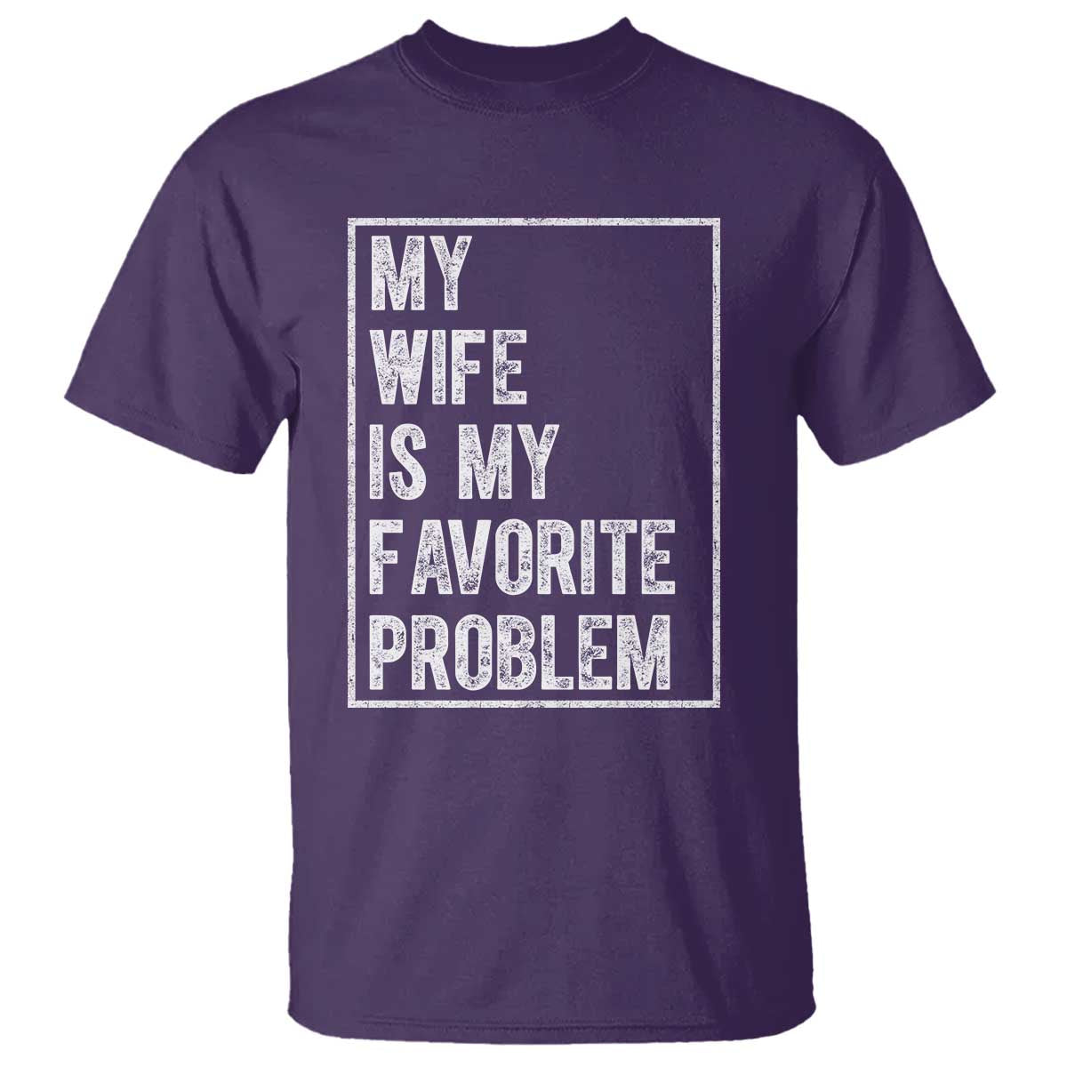 My Wife Is My Favorite Problem Funny Husband T Shirt Distressed Graphic