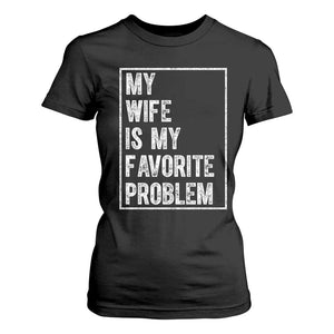 My Wife Is My Favorite Problem Funny Husband T Shirt For Women Distressed Graphic