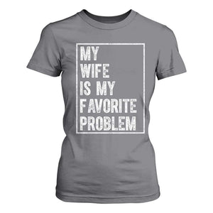 My Wife Is My Favorite Problem Funny Husband T Shirt For Women Distressed Graphic