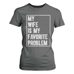 My Wife Is My Favorite Problem Funny Husband T Shirt For Women Distressed Graphic
