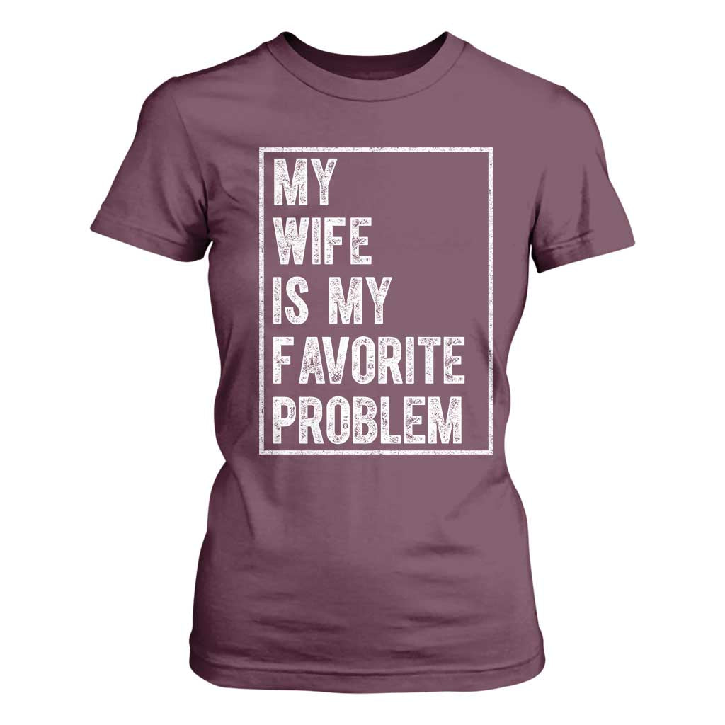 My Wife Is My Favorite Problem Funny Husband T Shirt For Women Distressed Graphic