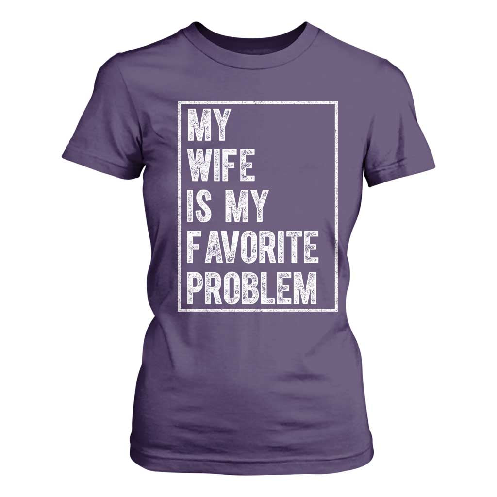 My Wife Is My Favorite Problem Funny Husband T Shirt For Women Distressed Graphic
