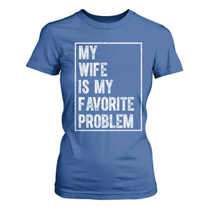 My Wife Is My Favorite Problem Funny Husband T Shirt For Women Distressed Graphic