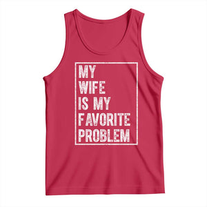 My Wife Is My Favorite Problem Funny Husband Tank Top Distressed Graphic