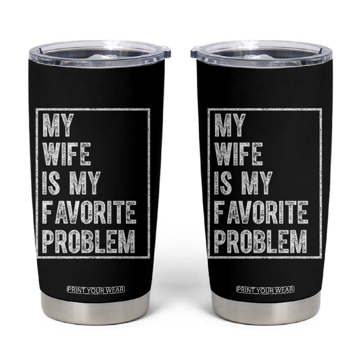 My Wife Is My Favorite Problem Funny Husband Tumbler Cup Distressed Graphic
