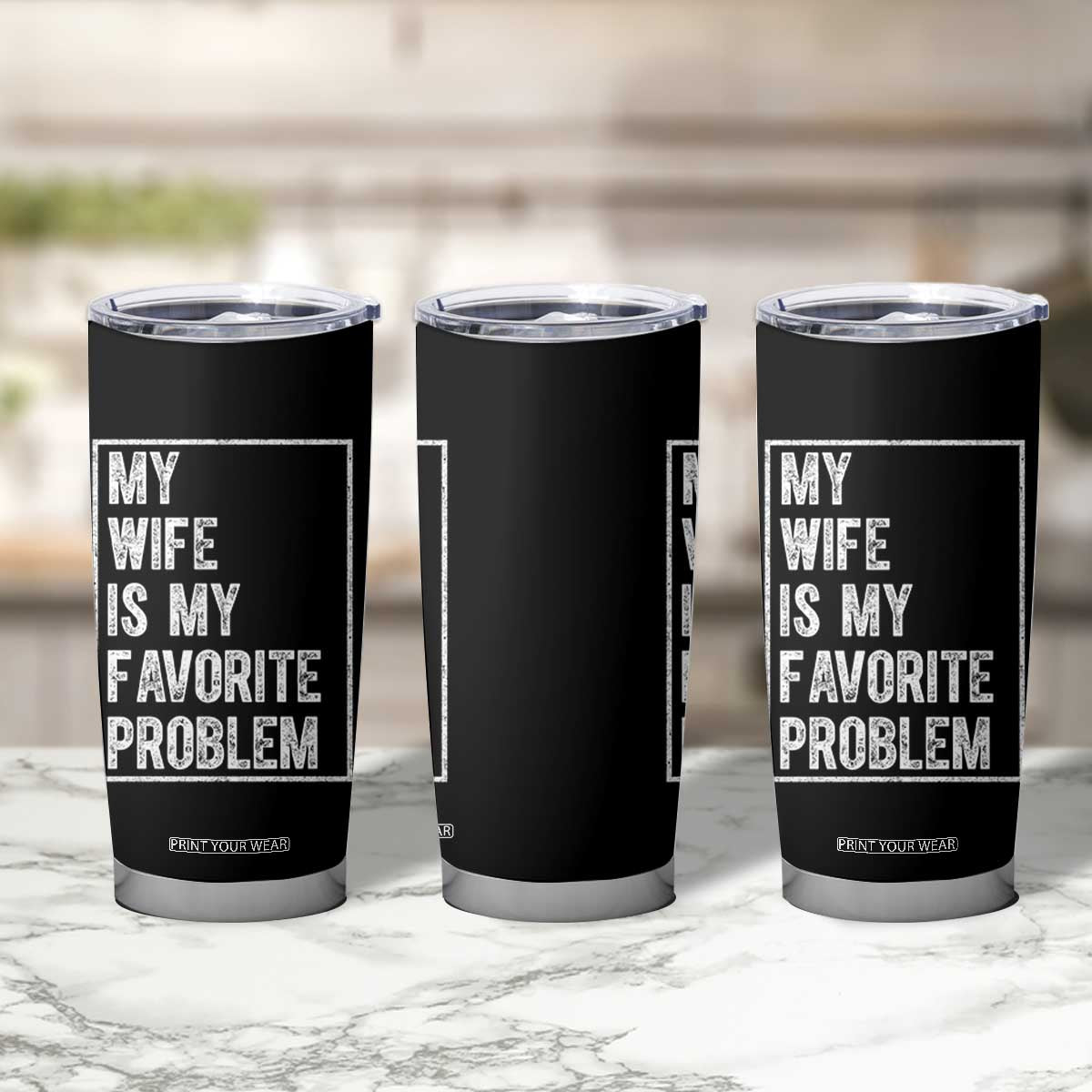 My Wife Is My Favorite Problem Funny Husband Tumbler Cup Distressed Graphic