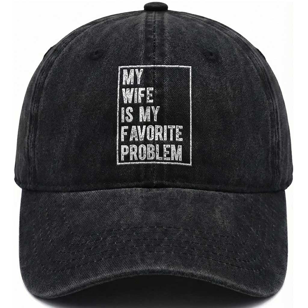 My Wife Is My Favorite Problem Funny Husband Washed Cotton Baseball Cap Distressed Graphic