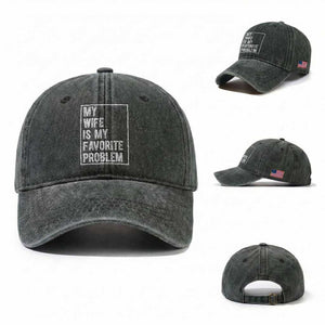 My Wife Is My Favorite Problem Funny Husband Washed Cotton Baseball Cap Distressed Graphic