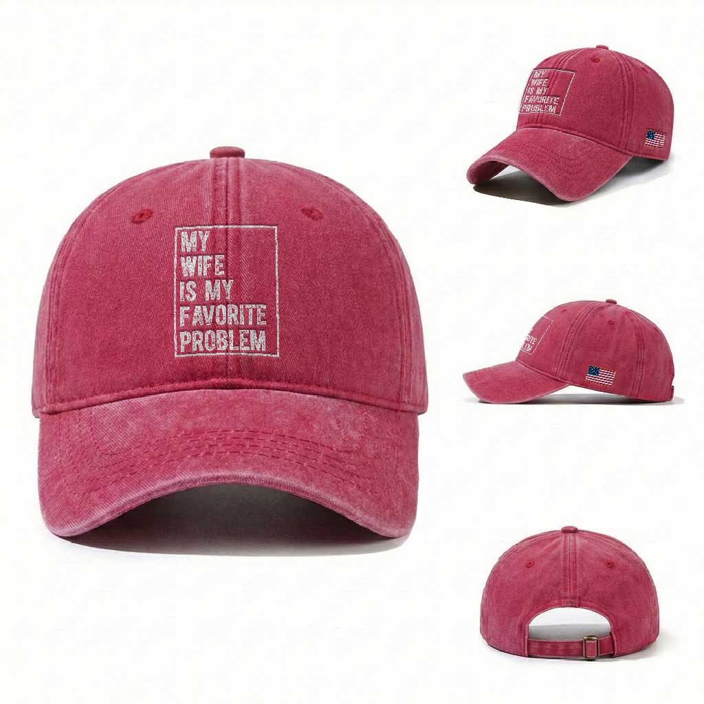 My Wife Is My Favorite Problem Funny Husband Washed Cotton Baseball Cap Distressed Graphic