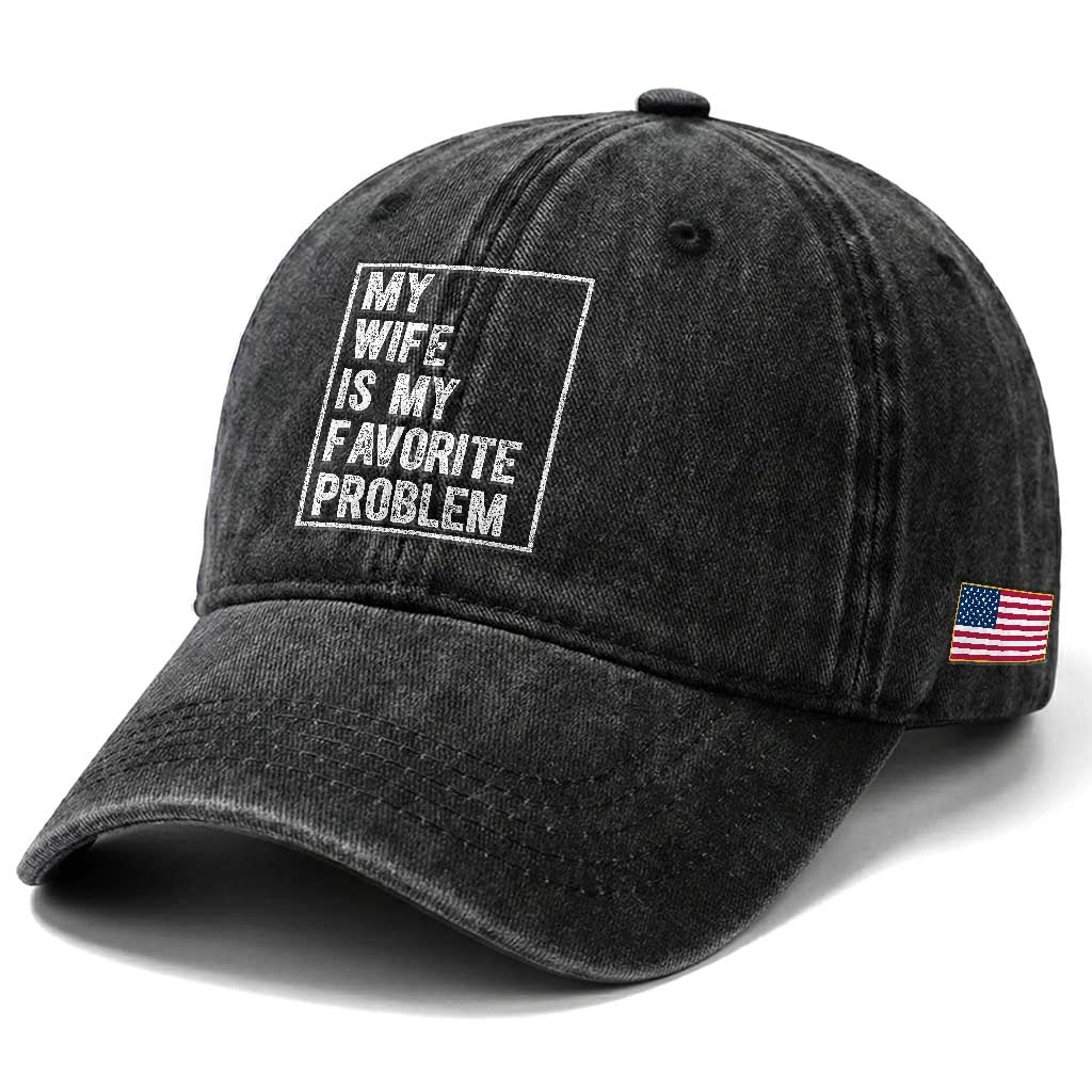 My Wife Is My Favorite Problem Funny Husband Washed Cotton Baseball Cap Distressed Graphic