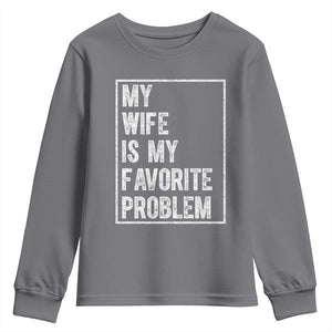 My Wife Is My Favorite Problem Funny Husband Youth Sweatshirt Distressed Graphic