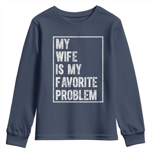 My Wife Is My Favorite Problem Funny Husband Youth Sweatshirt Distressed Graphic