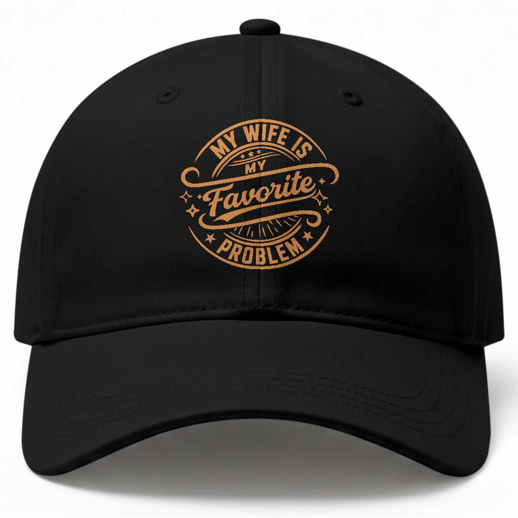 My Wife Is My Favorite Problem Funny Husband Sayings Baseball Cap