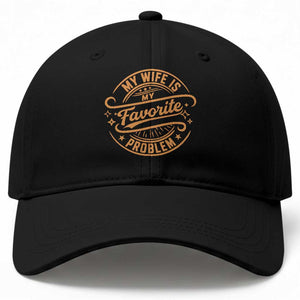 My Wife Is My Favorite Problem Funny Husband Sayings Baseball Cap
