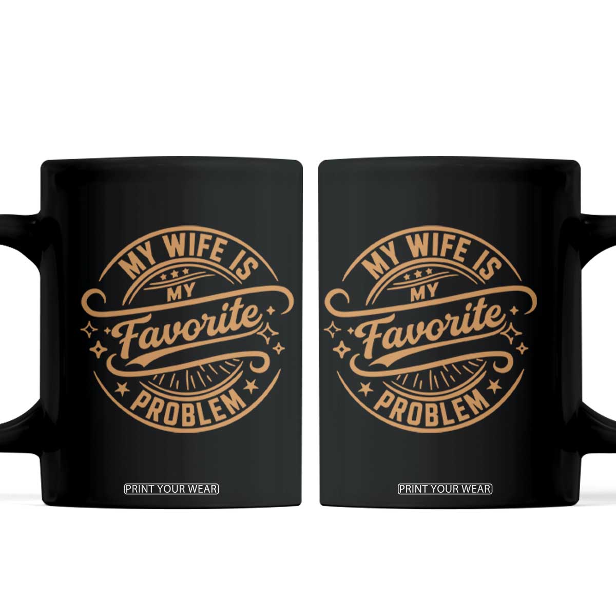 My Wife Is My Favorite Problem Funny Husband Sayings Coffee Mug TS10 Black Print Your Wear
