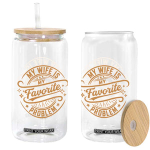 My Wife Is My Favorite Problem Funny Husband Sayings Glass Can