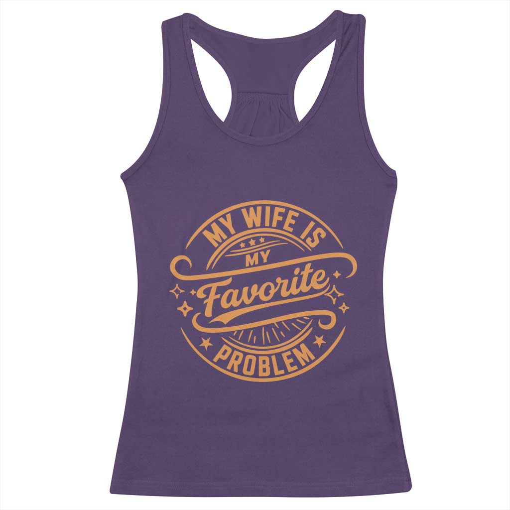 My Wife Is My Favorite Problem Funny Husband Sayings Racerback Tank Top TS10 Purple Print Your Wear
