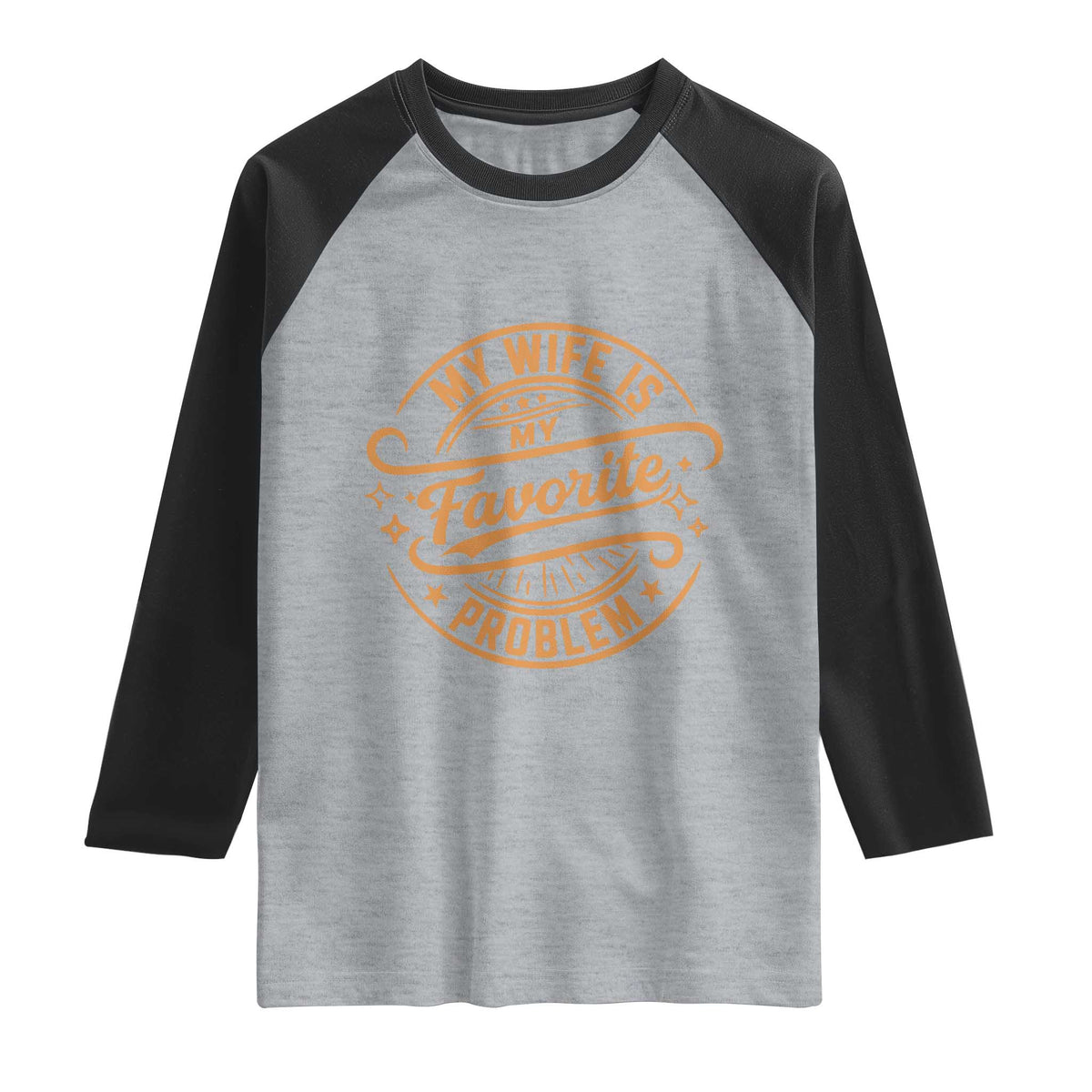 My Wife Is My Favorite Problem Funny Husband Sayings Raglan Shirt TS10 Heather Gray Black Print Your Wear