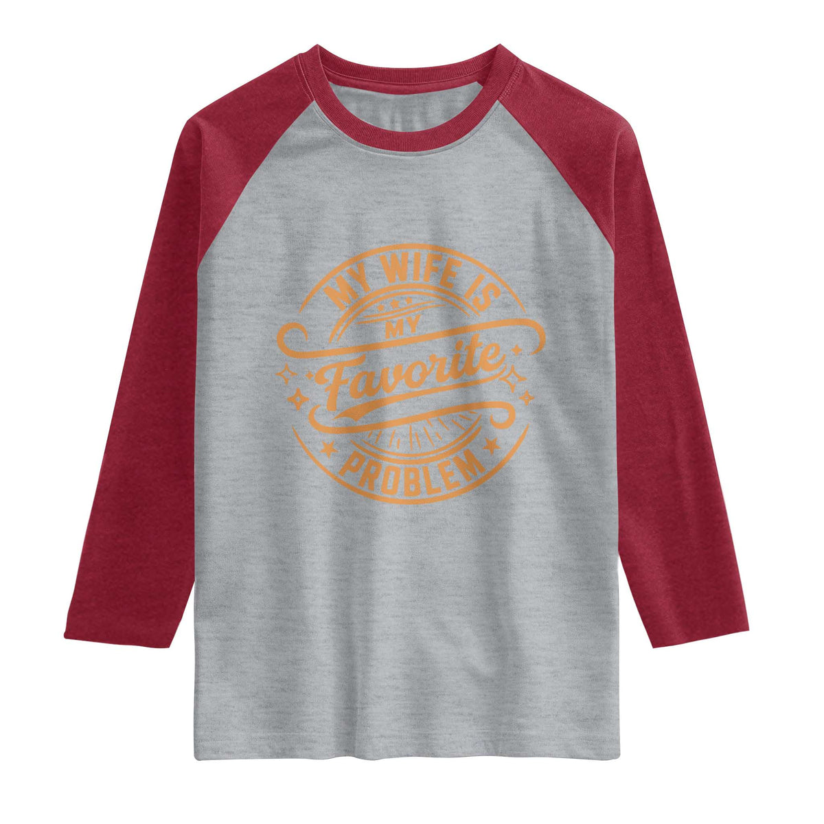 My Wife Is My Favorite Problem Funny Husband Sayings Raglan Shirt TS10 Heather Gray Heather Red Print Your Wear