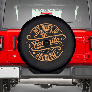 My Wife Is My Favorite Problem Funny Husband Sayings Spare Tire Cover TS10