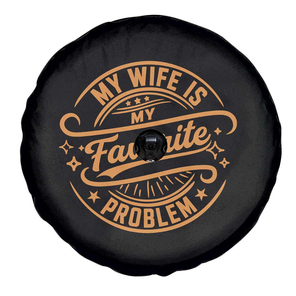 My Wife Is My Favorite Problem Funny Husband Sayings Spare Tire Cover TS10