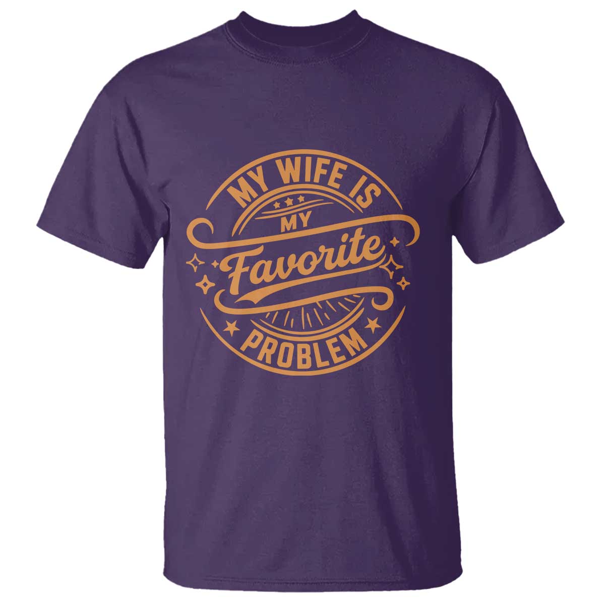 My Wife Is My Favorite Problem Funny Husband Sayings T Shirt TS10 Purple Print Your Wear