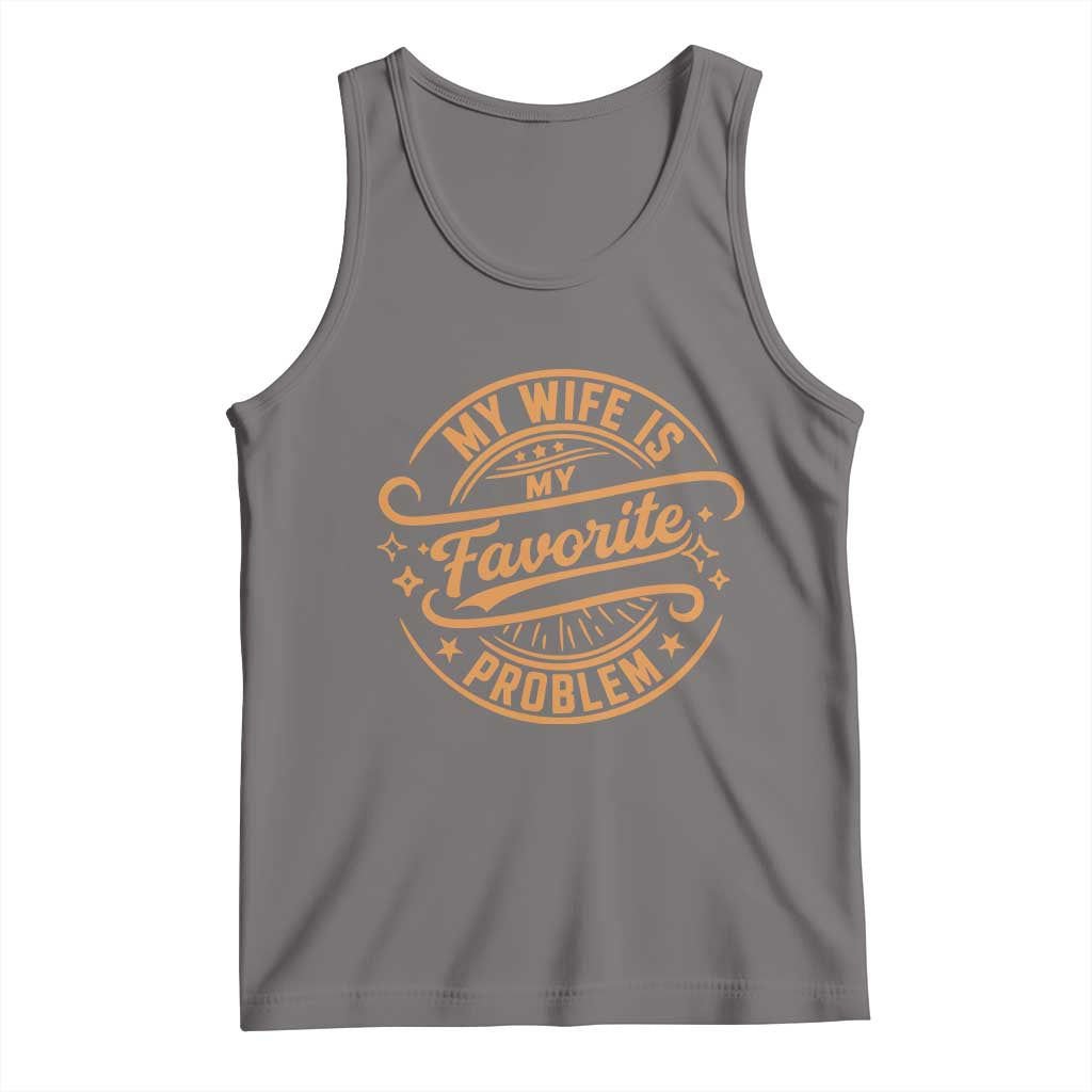 My Wife Is My Favorite Problem Funny Husband Sayings Tank Top TS10 Deep Heather Print Your Wear