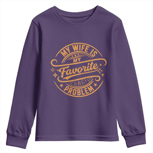 My Wife Is My Favorite Problem Funny Husband Sayings Youth Sweatshirt TS10 Purple Print Your Wear