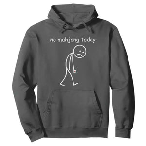 Funny Mahjong Lover Hoodie No Mahjong Today Sad Stickman Meme Graphic