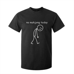Funny Mahjong Lover T Shirt For Kid No Mahjong Today Sad Stickman Meme Graphic