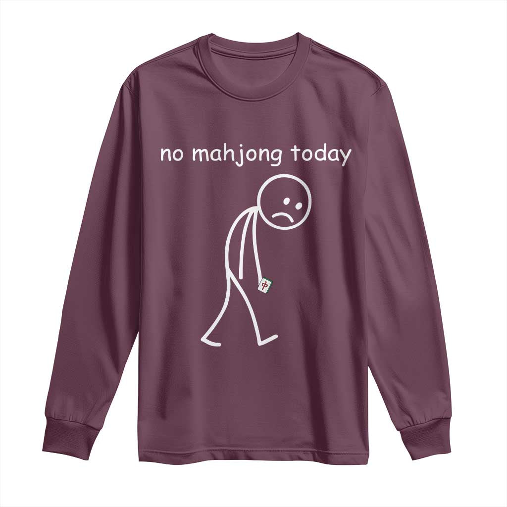 Funny Mahjong Lover Long Sleeve Shirt No Mahjong Today Sad Stickman Meme Graphic