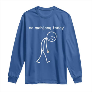 Funny Mahjong Lover Long Sleeve Shirt No Mahjong Today Sad Stickman Meme Graphic