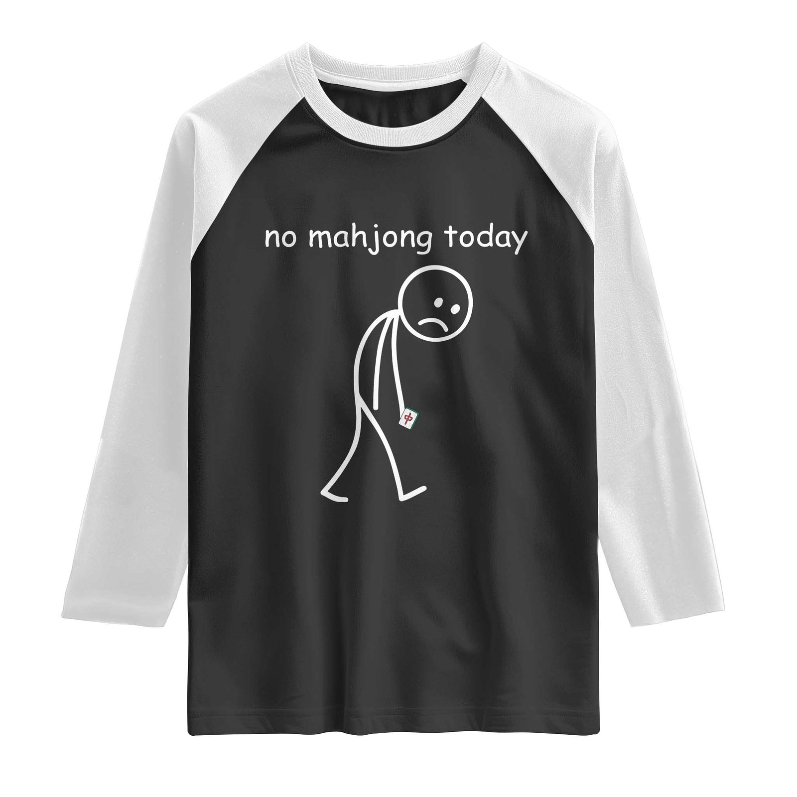 Funny Mahjong Lover Raglan Shirt No Mahjong Today Sad Stickman Meme Graphic TS10 Black White Print Your Wear