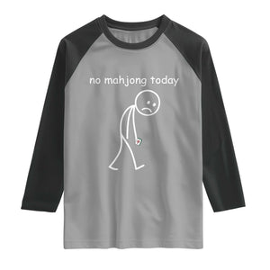 Funny Mahjong Lover Raglan Shirt No Mahjong Today Sad Stickman Meme Graphic