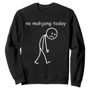 Funny Mahjong Lover Sweatshirt No Mahjong Today Sad Stickman Meme Graphic