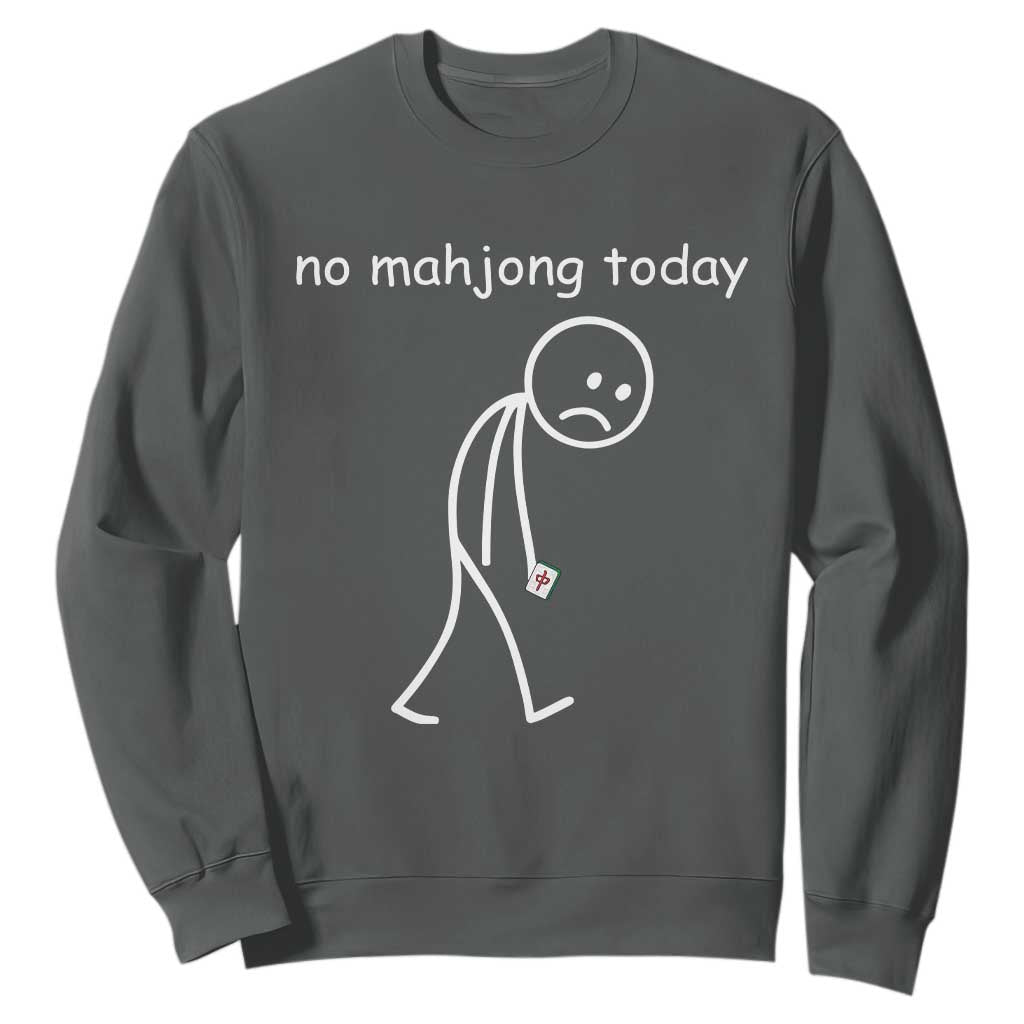 Funny Mahjong Lover Sweatshirt No Mahjong Today Sad Stickman Meme Graphic