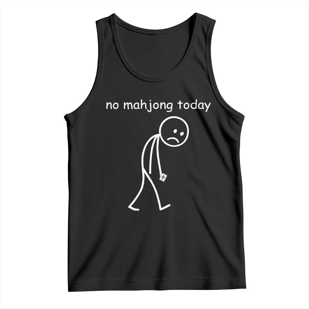 Funny Mahjong Lover Tank Top No Mahjong Today Sad Stickman Meme Graphic TS10 Black Print Your Wear