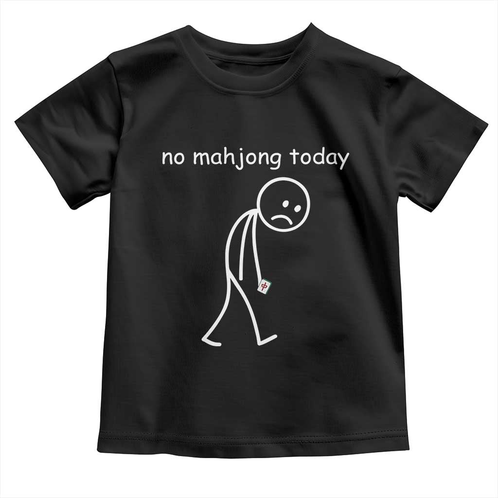 Funny Mahjong Lover Toddler T Shirt No Mahjong Today Sad Stickman Meme Graphic