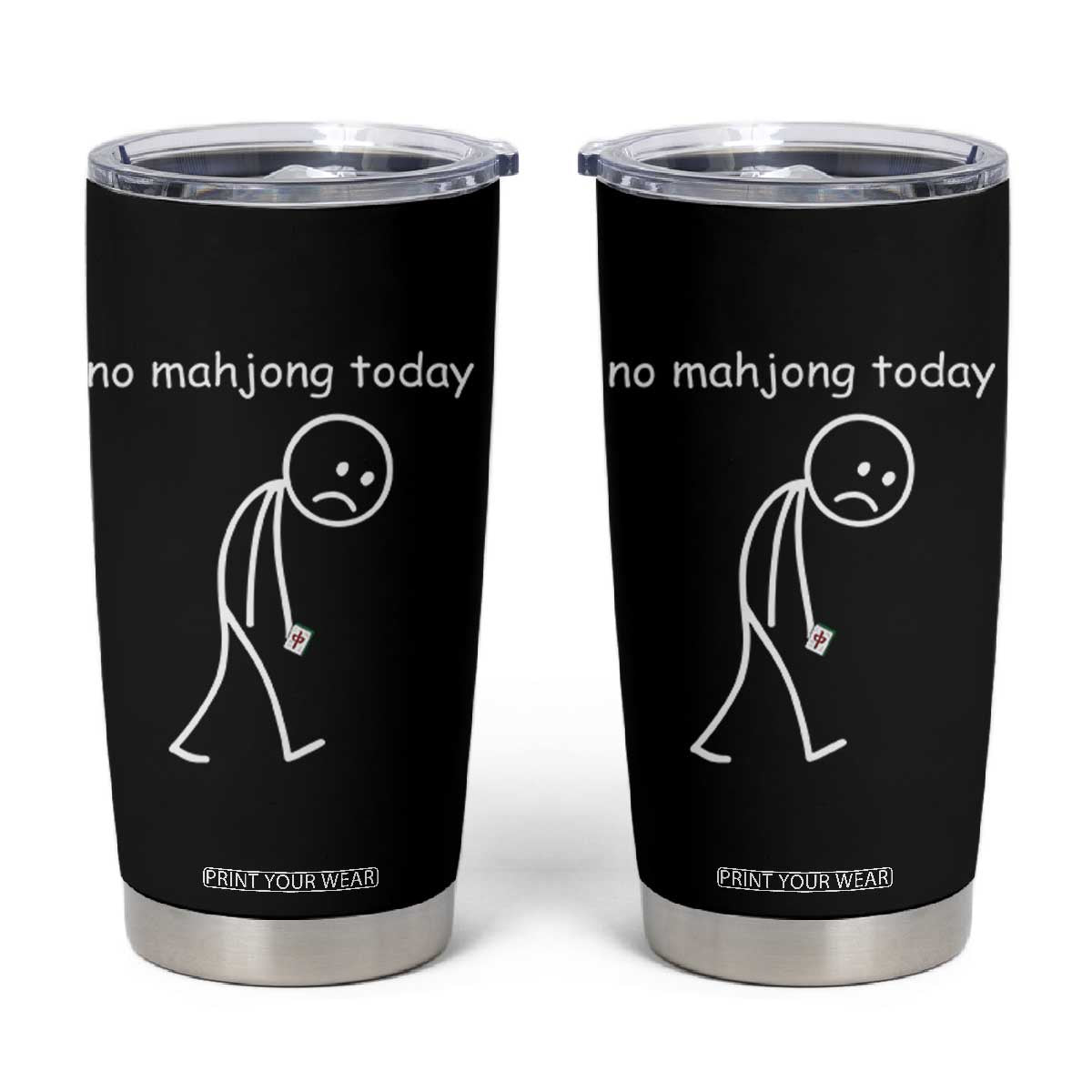 Funny Mahjong Lover Tumbler Cup No Mahjong Today Sad Stickman Meme Graphic