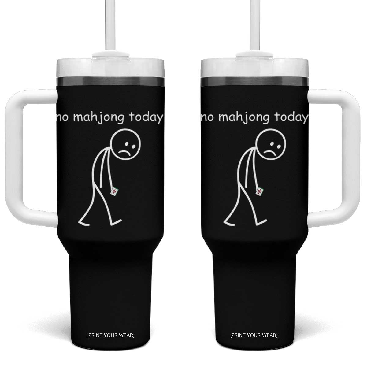 Funny Mahjong Lover Tumbler With Handle No Mahjong Today Sad Stickman Meme Graphic TS10 One Size: 40 oz Black Print Your Wear