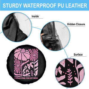 Breast Cancer Awareness Spare Tire Cover I Wear Pink For My Mom Boho Floral Pink Ribbon TS10 Print Your Wear