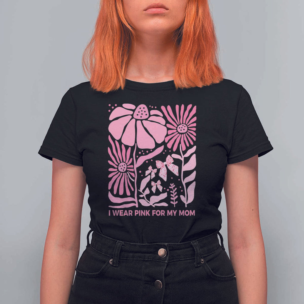 Breast Cancer Awareness T Shirt For Women I Wear Pink For My Mom Boho Floral Pink Ribbon TS10 Black Print Your Wear